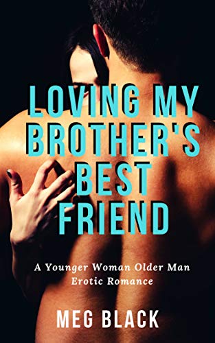 Loving My Brother's Best Friend by Meg Black | Goodreads