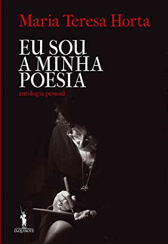 Eu Sou a Minha Poesia: Antologia Pessoal