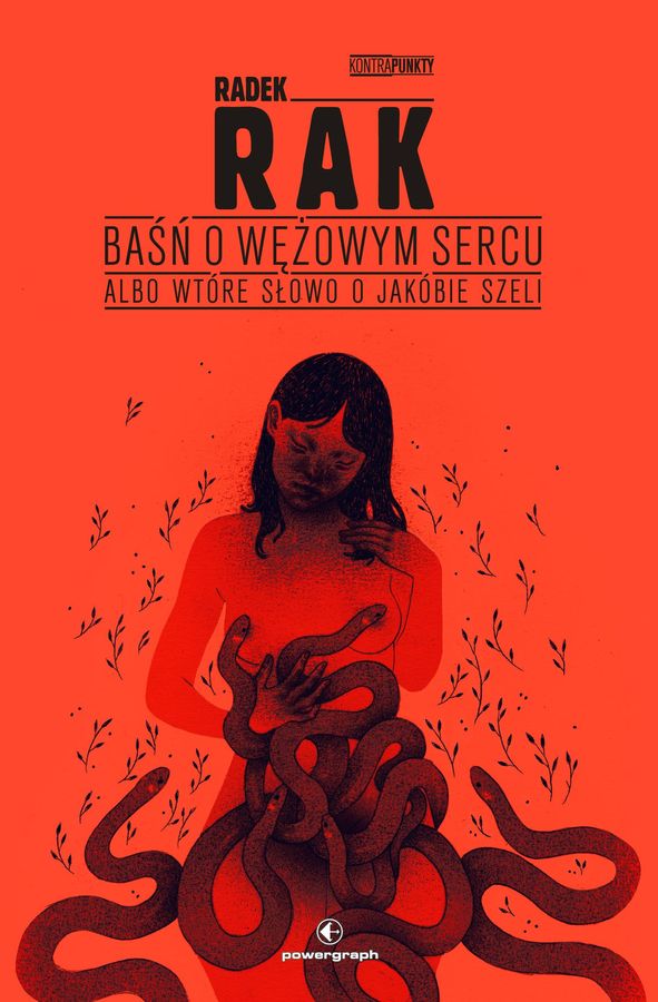 Baśń o wężowym sercu albo wtóre słowo o Jakóbie Szeli book cover