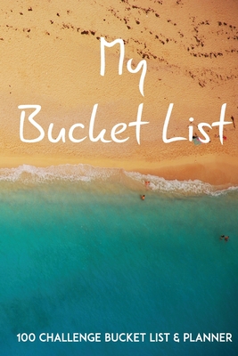 My Bucket List 100 Challenge Bucket List & Planner: Record Your 100 ...