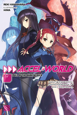 Accel World, Vol. 19 (light novel): Pull of the Dark Nebula (Volume 19) (Accel World, 19)