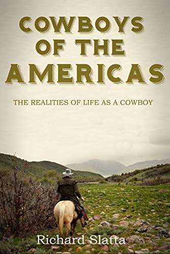 Cowboys of the Americas: The Realities of Life as a Cowboy
