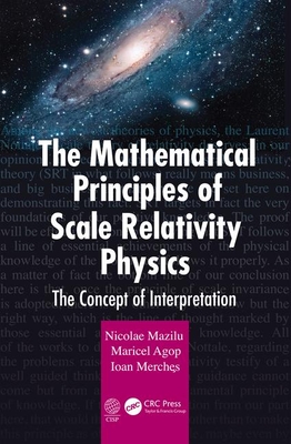 The Mathematical Principles of Scale Relativity Physics: The Concept of ...