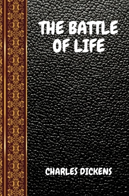 The Battle of Life: By Charles Dickens by Charles Dickens | Goodreads