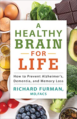 A Healthy Brain for Life: How to Prevent Alzheimer's, Dementia, and ...