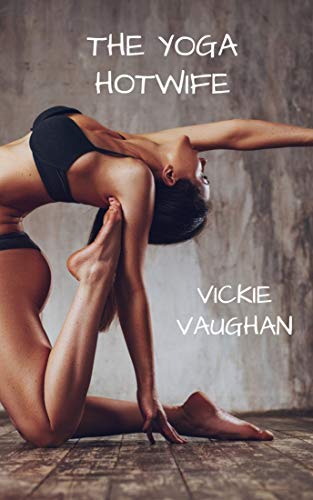 The Yoga Hotwife by Vickie Vaughan Goodreads