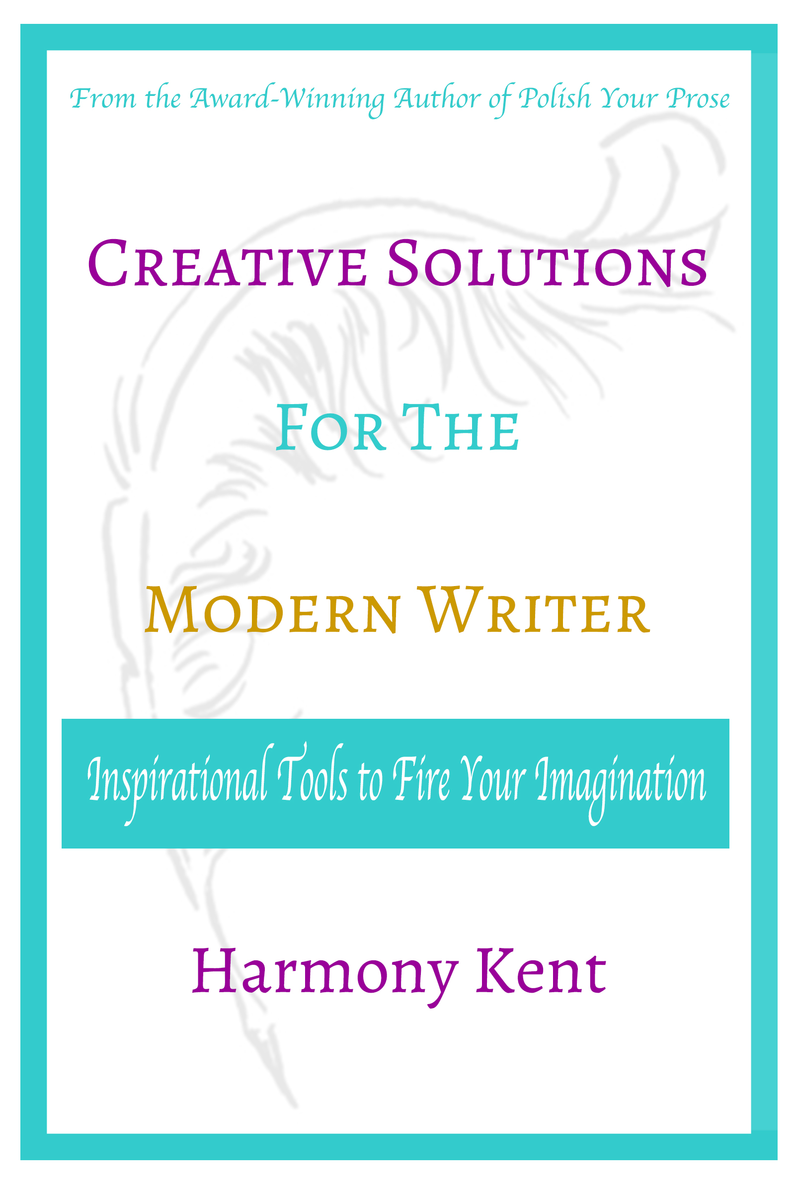 Creative Solutions for the Modern Writer: Inspirational Tools to Fire ...