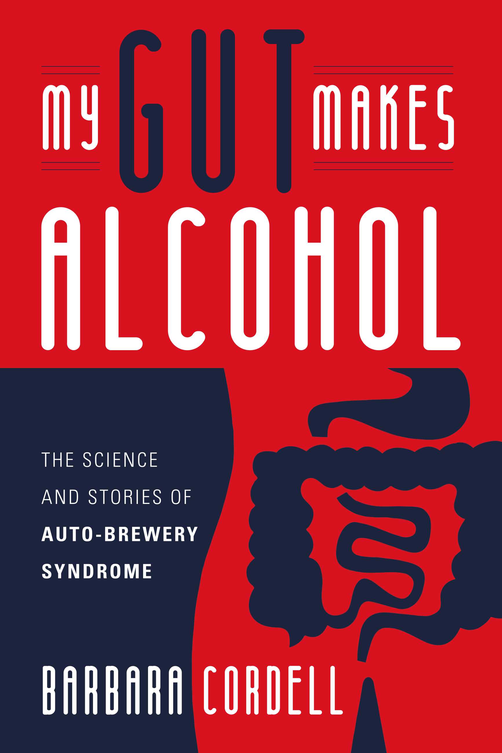 My Gut Makes Alcohol! The Science and Stories of AutoBrewery Syndrome