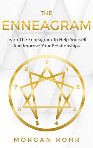 Morgan Rohr The Enneagram: Learn the Enneagram to Help Yourself and Improve your ...