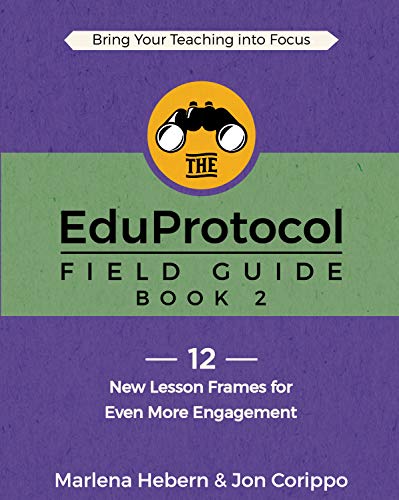 The EduProtocol Field Guide Book 2: 12 New Lesson Frames for Even More Engagement
