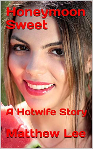 Honeymoon Sweet: A Hotwife Story