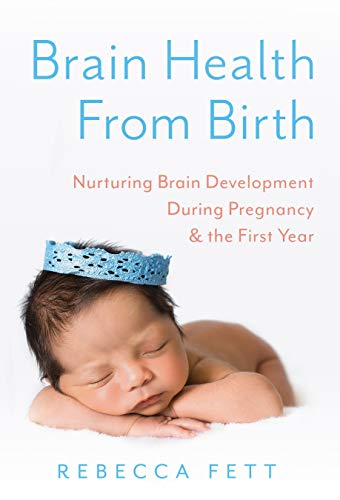 Brain Health From Birth: Nurturing Brain Development During Pregnancy & the First Year