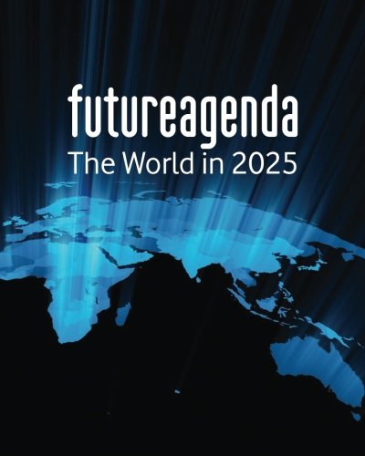 The World in 2025: Insights from Future Agenda by Future Agenda | Goodreads