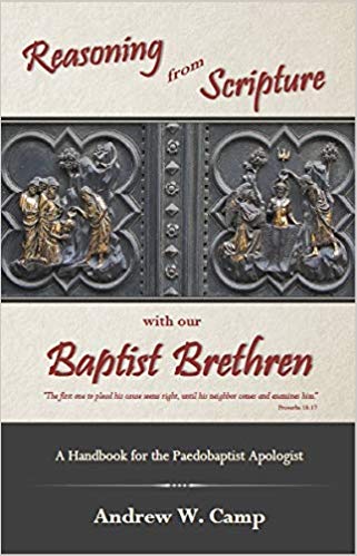 Reasoning from Scripture with our Baptist Brethren, A Handbook for the ...