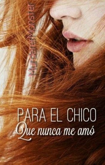 Para el chico que nunca me amo