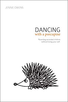 Dancing with a Porcupine: Parenting wounded children without losing your self