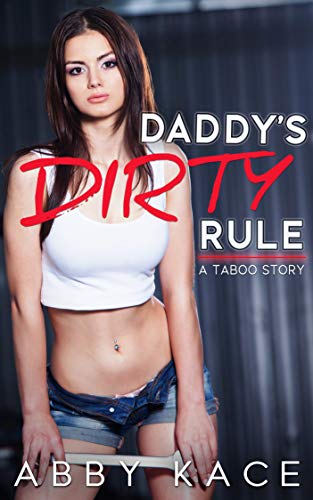 Daddy's Dirty Rule: A Taboo Story