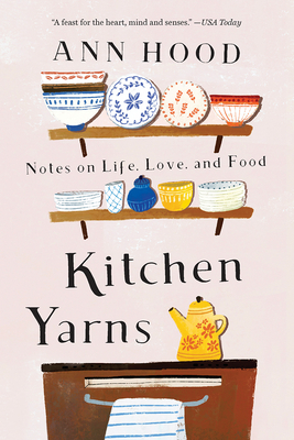 Kitchen Yarns: Notes on Life, Love, and Food