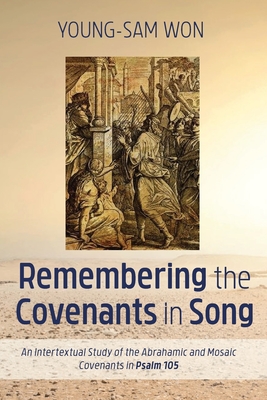 Remembering the Covenants in Song: An Intertextual Study of the ...