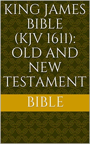 King James Bible (KJV 1611): Old and New Testament by Anonymous | Goodreads