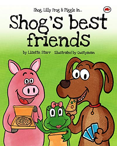 Shog's Best Friends: Shog, Lilly Frog and Piggle in...