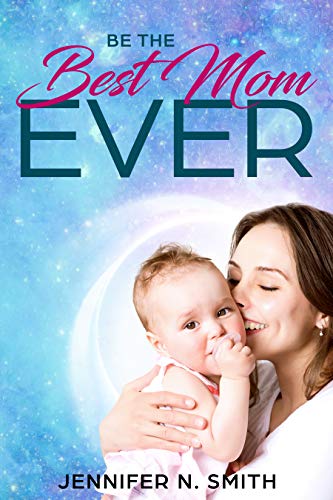 Be The Best Mom Ever