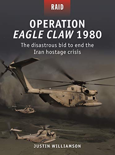 Operation Eagle Claw 1980: The disastrous bid to end the Iran hostage crisis