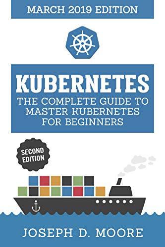 Kubernetes: The Complete Guide to Master Kubernetes for Beginners by ...