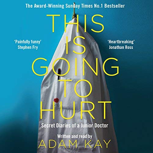 This is Going to Hurt: Secret Diaries of a Junior Doctor