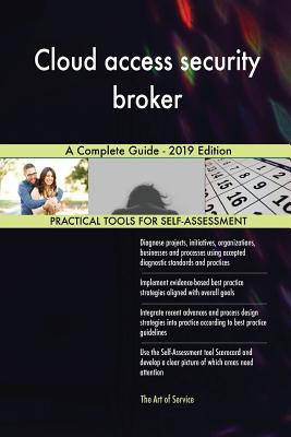 Cloud access security broker A Complete Guide - 2019 Edition by ...