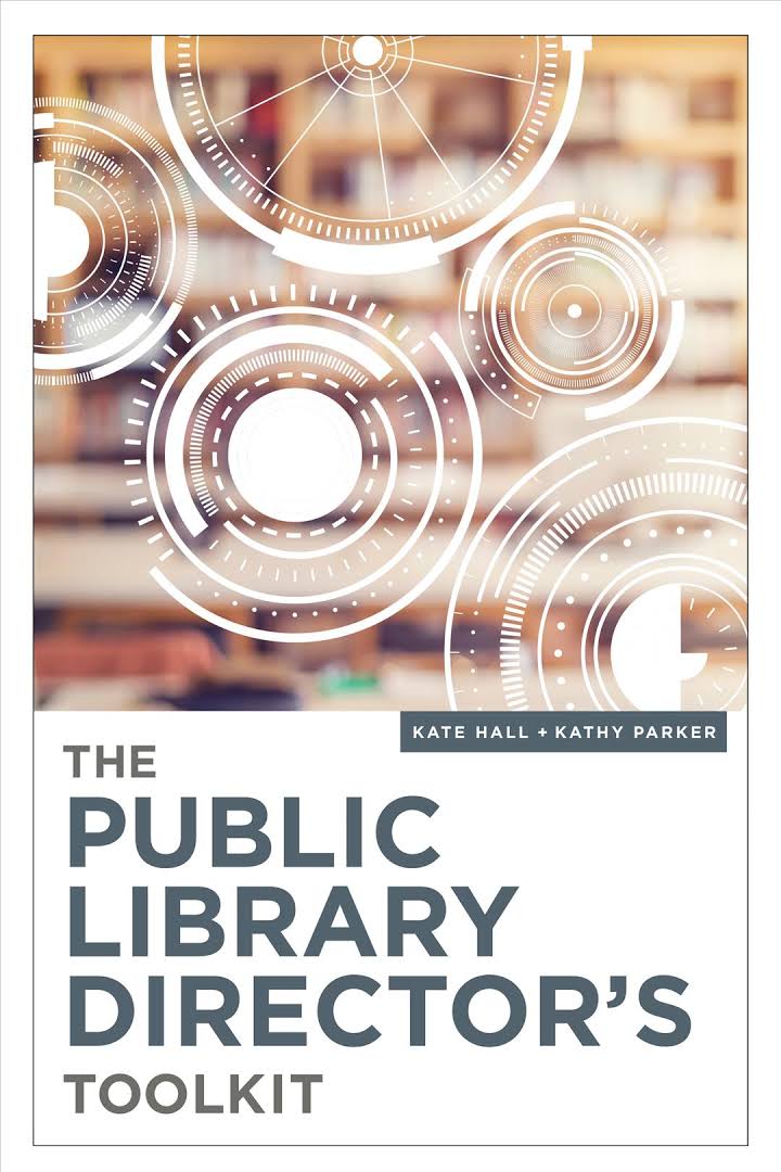 The Public Library Director's Toolkit by Kate Hall Goodreads