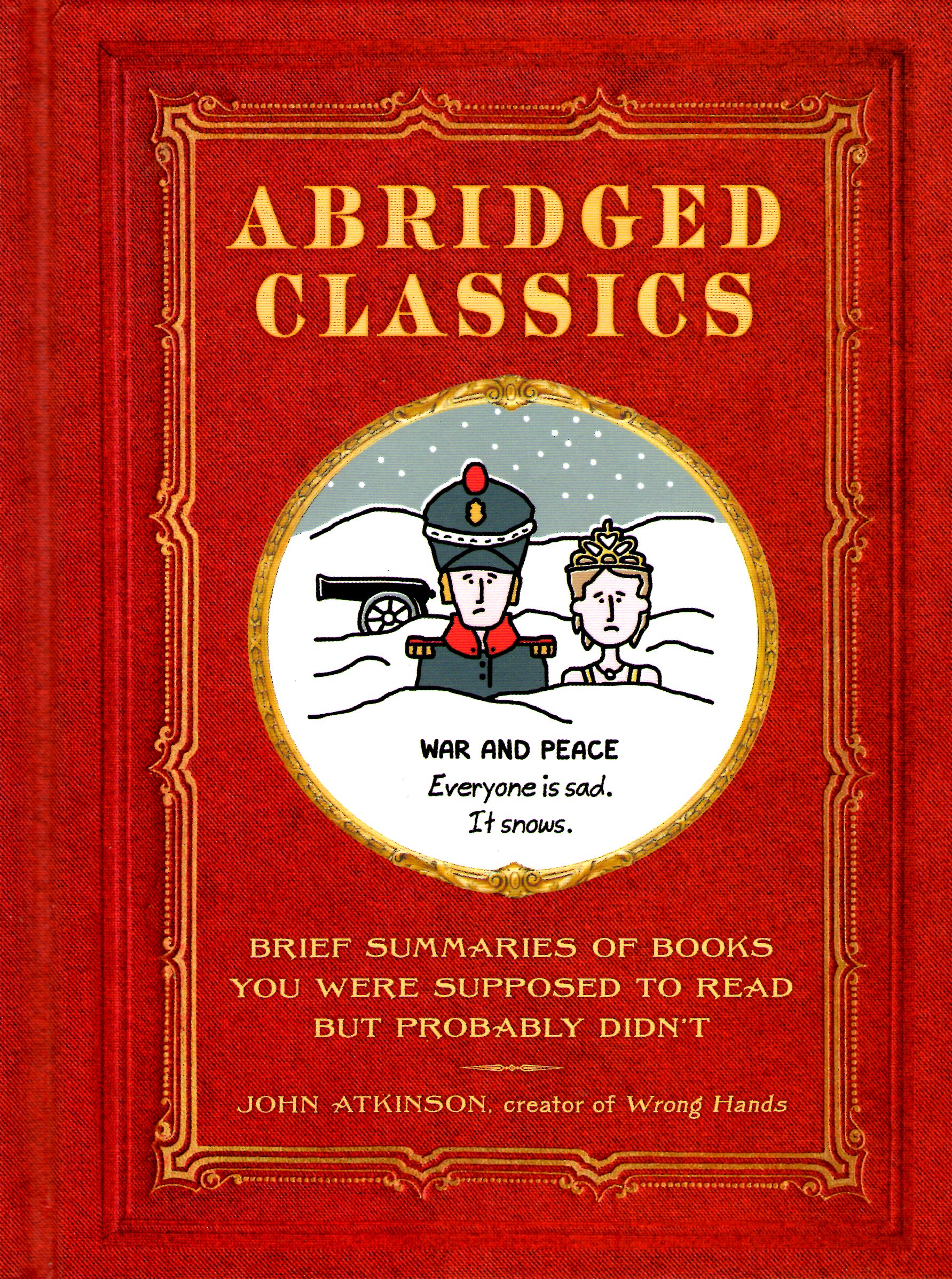 Abridged Classics: Brief Summaries of Books You Were Supposed to Read but Probably Didn't
