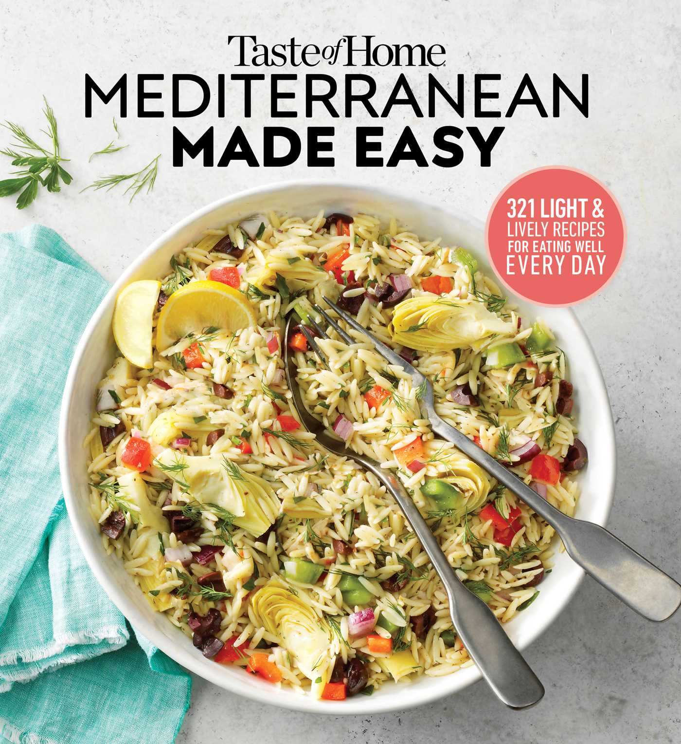 Taste of Home Mediterranean Made Easy: 325 light  lively dishes that bring color, flavor and flair to your table