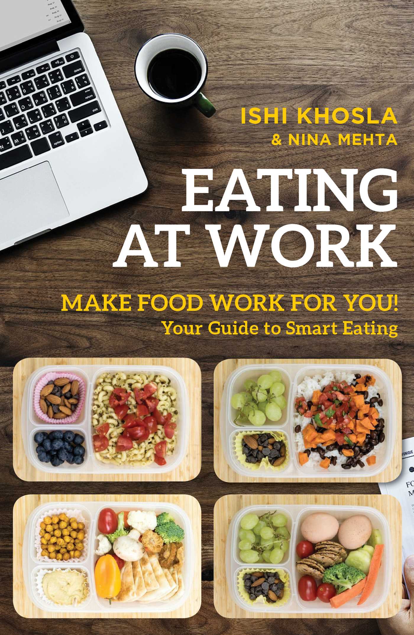 Work Cookbook Eating at Work: Make Food Work for You! by Ishi Khosla | Goodreads