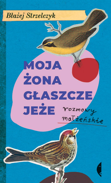 Moja żona głaszcze jeże. Rozmowy małżeńskie book cover
