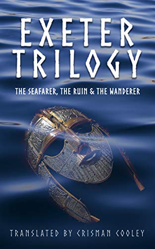 Exeter Trilogy: Three Old English Elegies: The Seafarer, The Wanderer, and The Ruin