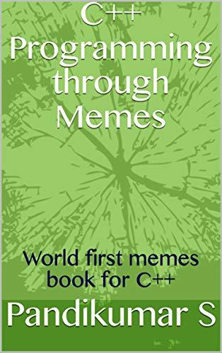 C++ Programming through Memes: World first memes book for C++ by ...