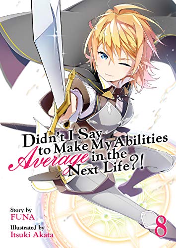 Didn't I Say To Make My Abilities Average In The Next Life?! Vol. 8