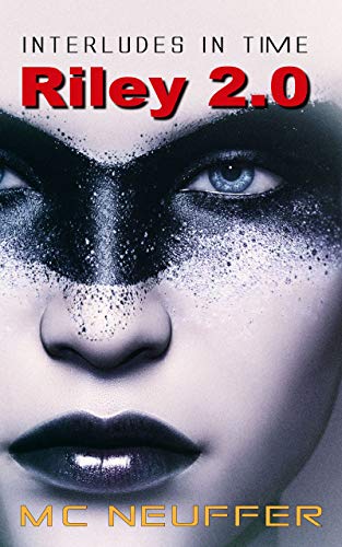 Marcus Riley Books Riley 2.0: Interludes In Time by Marc Neuffer | Goodreads