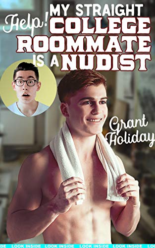 Help! My Straight, College Roommate Is a Nudist by Grant Holiday | Goodreads