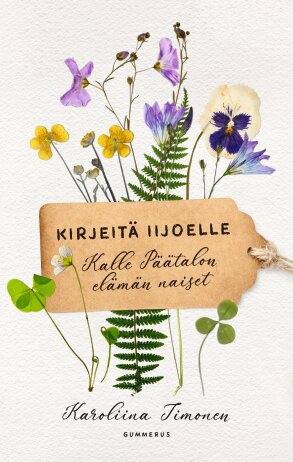 Kirjeitä Iijoelle – Kalle Päätalon elämän naiset