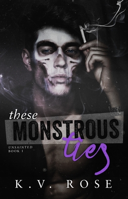 These Monstrous Ties (Unsainted #1)
