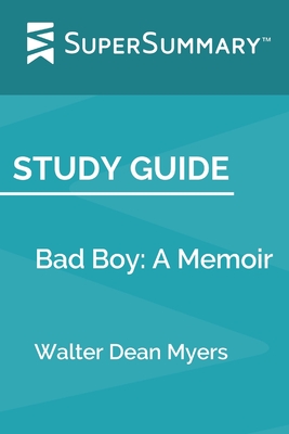 Study Guide: Bad Boy: A Memoir by Walter Dean Myers by SuperSummary ...