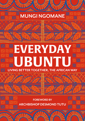 Everyday Ubuntu: Living Better Together, the African Way