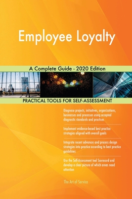 Employee Loyalty A Complete Guide - 2020 Edition by Gerardus Blokdyk ...
