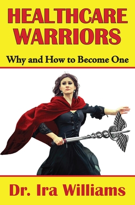Healthcare Warriors: Why and How to Become One