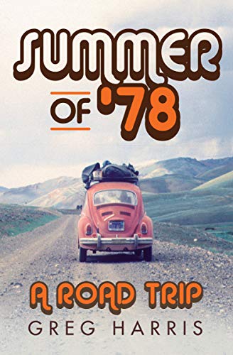 Summer of '78: A Road Trip