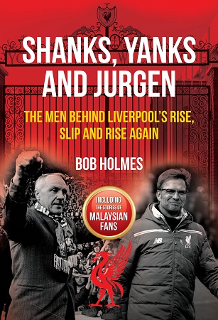 Shanks, Yanks and Jurgen: The Men Behind Liverpool's Rise, Slip and Rise Again