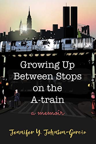 Growing Up Between Stops on the A-train: A Memoir