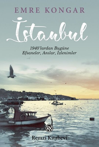 İstanbul: 1940'lardan Bugüne Efsaneler Anılar İzlenimler